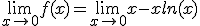 \lim_{x\to 0} f(x) =\lim_{x\to 0} x-xln(x)